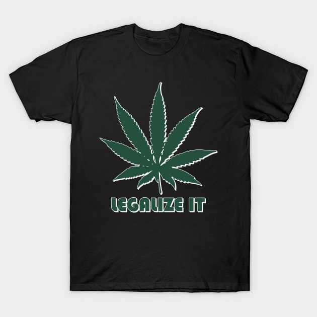 Legalize It Cannabis T-Shirt by Flippin' Sweet Gear